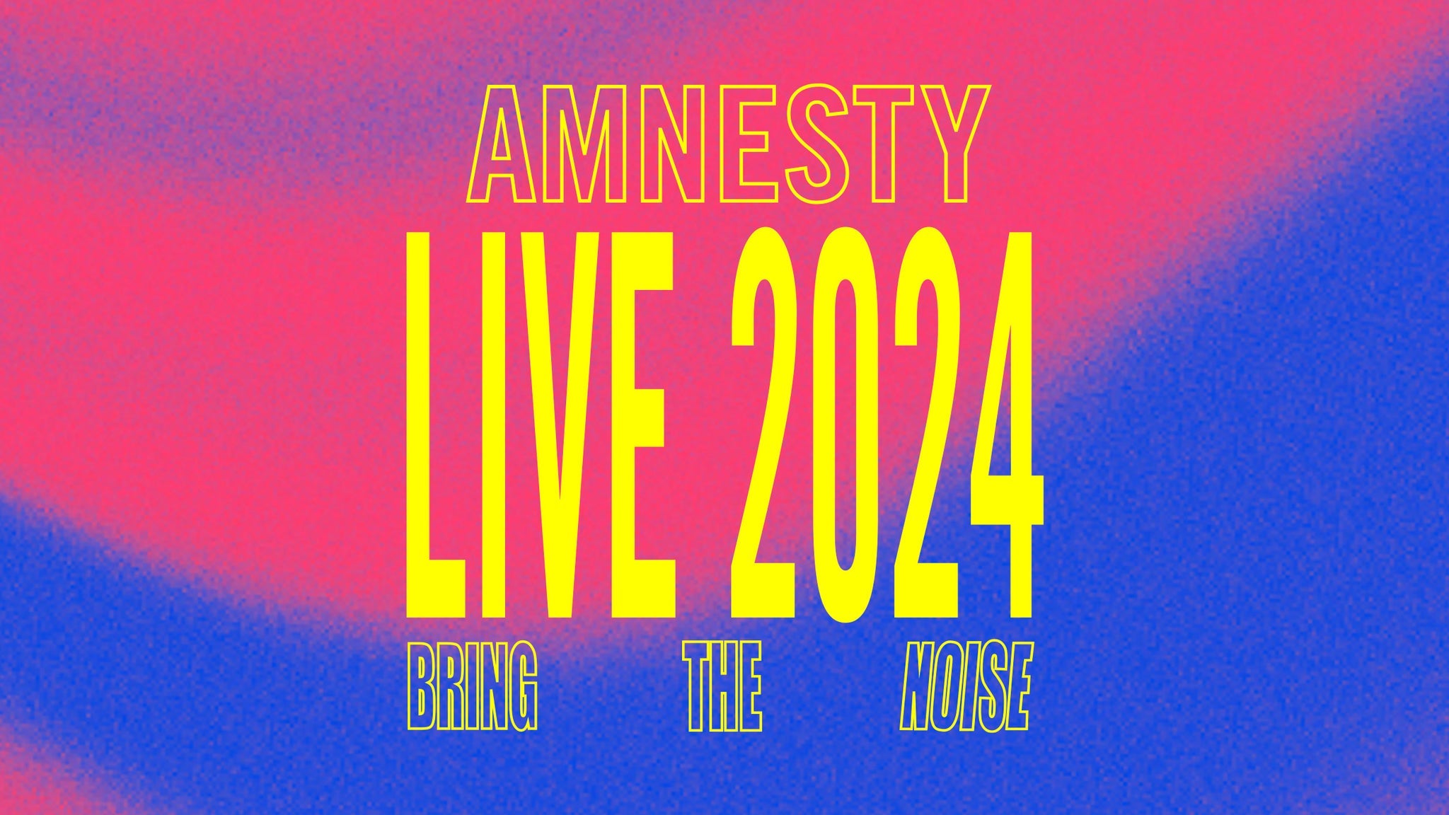 Amnesty Live – BRING THE NOISE